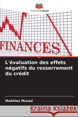 L'?valuation des effets n?gatifs du resserrement du cr?dit Mukhles Murad 9786207565863 Editions Notre Savoir - książka
