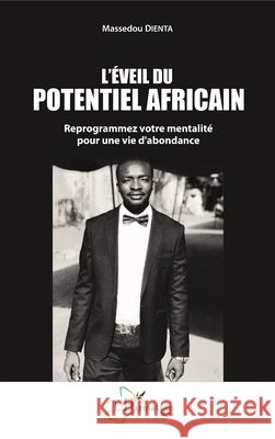 L'?veil du potentiel africain: Reprogrammez votre mentalit? pour une vie d'abondance Massedou Dienta 9782336522128 Editions L'Harmattan - książka