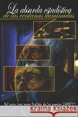 La absurda estadistica de las ventanas iluminadas Juan Jose Diaz Tellez   9798392824267 Independently Published - książka