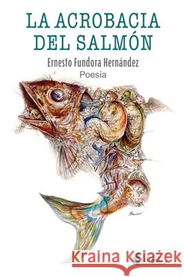 La acrobacia del salmón Fariñas, José Luis, Fundora Hernández, Ernesto 9798613427925 Independently Published - książka