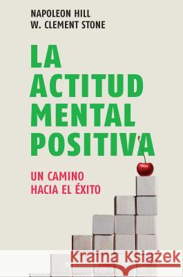 La Actitud Mental Positiva / Success Through a Positive Mental Attitude Napoleon Hill 9786073106375 Debolsillo - książka