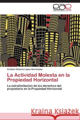 La Actividad Molesta en la Propiedad Horizontal Lopez Hernández Cristina Victoria 9783844336023 Editorial Academica Espanola - książka