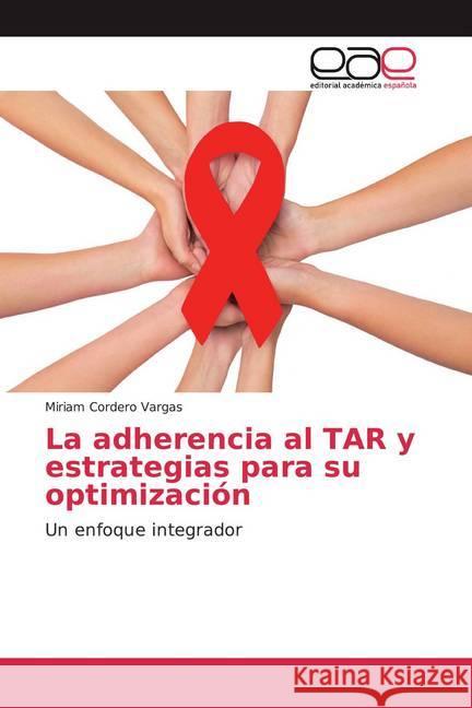 La adherencia al TAR y estrategias para su optimización : Un enfoque integrador Cordero Vargas, Miriam 9786200025173 Editorial Académica Española - książka