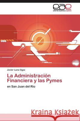 La Administración Financiera y las Pymes Luna Ogaz Javier 9783844348637 Editorial Academica Espanola - książka