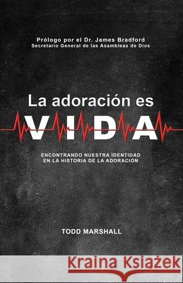 La Adoracion es Vida Todd Marshall 9781979526128 Createspace Independent Publishing Platform - książka