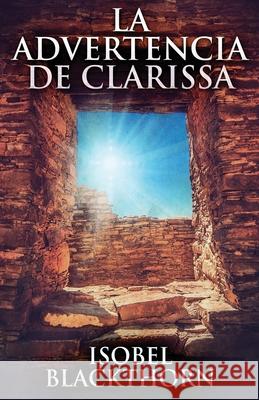 La Advertencia de Clarissa Isobel Blackthorn Alicia Tiburcio 9784867472606 Next Chapter Circle - książka