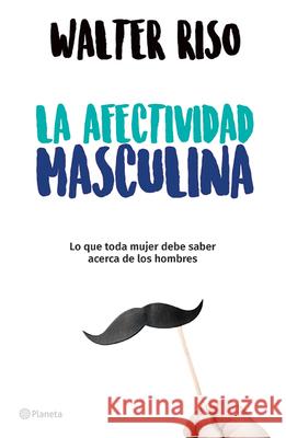 La Afectividad Masculina  9786070748714 Planeta Publishing - książka