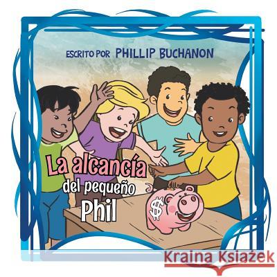La alcancía del pequeño Phil Buchanon, Phillip 9781503545687 Xlibris Corporation - książka