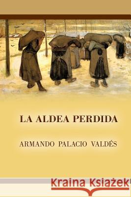 La aldea perdida Palacio Valdes, Armando 9781517436520 Createspace - książka