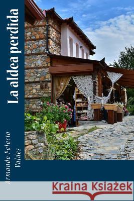 La aldea perdida Palacio Valdes, Armando 9781985637238 Createspace Independent Publishing Platform - książka