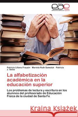 La Alfabetizacion Academica En La Educacion Superior Patricia Liliana Frausin Mariela Ruth Samoluk Patricia J. Salas 9783659014567 Editorial Acad Mica Espa Ola - książka