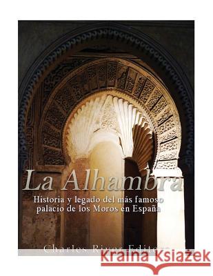 La Alhambra: Historia y legado del más famoso palacio de los Moros en España Pena, Gilberto 9781546897255 Createspace Independent Publishing Platform - książka