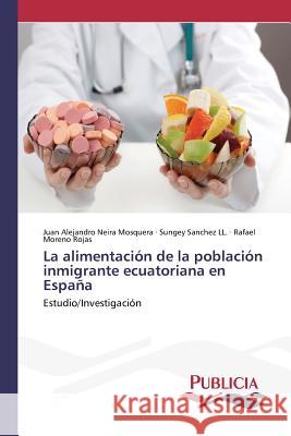 La alimentación de la población inmigrante ecuatoriana en España Neira Mosquera, Juan Alejandro 9783639646436 Publicia - książka