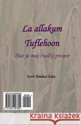 La Allakum Tuflehoon: That Ye May (Really) Prosper Syed Shaukat Zoha 9781484097892 Createspace - książka