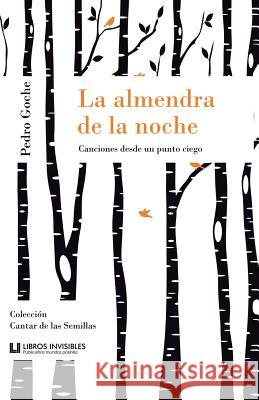 La almendra de la noche Goche, Pedro 9781500716035 Createspace - książka