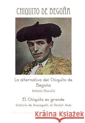 La alternativa del Chiquito de Begoña / El Chiquito es grande El Doctor Anas, Victorio De Anasagasti 9781502415868 Createspace - książka