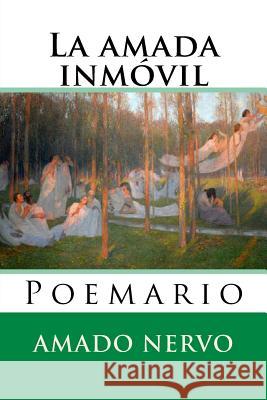 La amada inmovil: Poemario Hernandez B., Martin 9781530654116 Createspace Independent Publishing Platform - książka