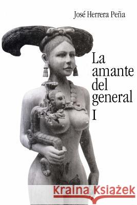 La amante del general I Herrera Pena, Jose 9781511451383 Createspace - książka