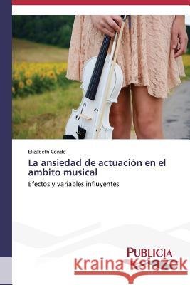 La ansiedad de actuación en el ambito musical Conde, Elizabeth 9783639557718 Publicia - książka
