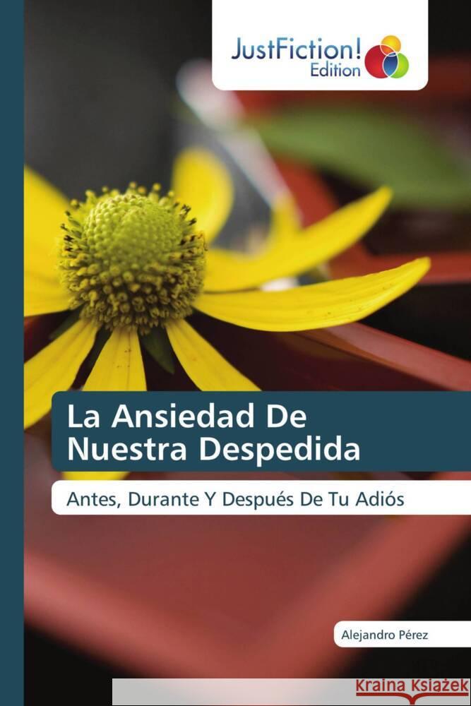 La Ansiedad De Nuestra Despedida Pérez, Alejandro 9786206744757 JustFiction Edition - książka