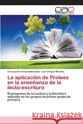 La aplicación de Prolees en la enseñanza de la lecto-escritura Urrea Valenzuela, Concepción 9783659079788 Editorial Academica Espanola - książka
