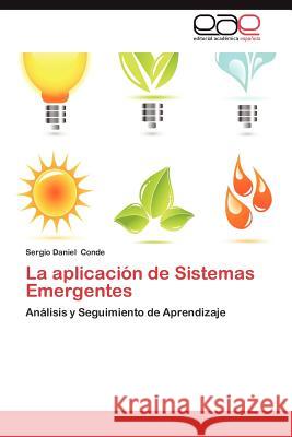 La Aplicacion de Sistemas Emergentes Sergio Daniel Conde 9783659037894 Editorial Acad Mica Espa Ola - książka