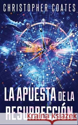 La Apuesta de la Resurrección Christopher Coates, Nerio Bracho 9784867476819 Next Chapter Circle - książka