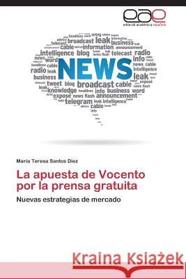 La Apuesta de Vocento Por La Prensa Gratuita Santos Diez Maria Teresa 9783845496795 Editorial Academica Espanola - książka