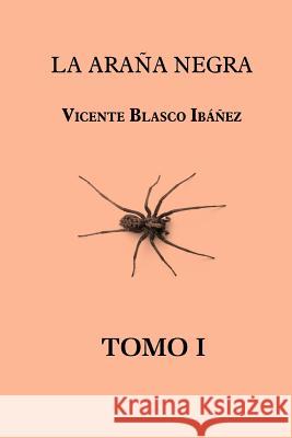 La araña negra (tomo 1) Blasco Ibanez, Vicente 9781519310354 Createspace - książka