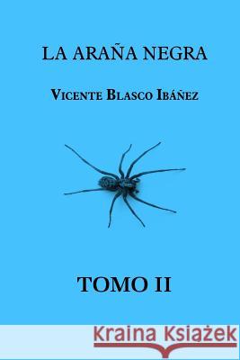 La araña negra (Tomo 2) Blasco Ibanez, Vicente 9781519327178 Createspace - książka