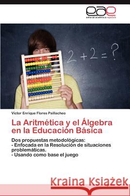 La Aritmetica y El Algebra En La Educacion Basica V. Ctor Enrique Flore 9783848467198 Editorial Acad Mica Espa Ola - książka