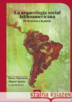 La arqueolog?a social latinoamericana Aguilar Miguel Tantale?n Henry 9789586957427 Universidad de Los Andes - książka