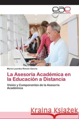 La Asesoría Académica en la Educación a Distancia Rincón García, Maria Lourdes 9786202140621 Editorial Académica Española - książka