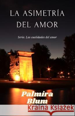 La asimetr?a del amor Palmira Blum 9788409315932 Dilve - książka