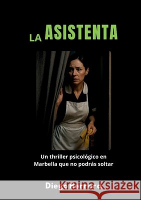 La Asistenta: Un thriller psicol?gico en Marbella que no podr?s soltar Diego Herrera 9788413739366 Bod - Books on Demand - książka