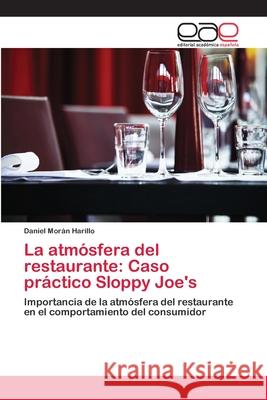 La atmósfera del restaurante: Caso práctico Sloppy Joe's Morán Harillo, Daniel 9786202096652 Editorial Académica Española - książka