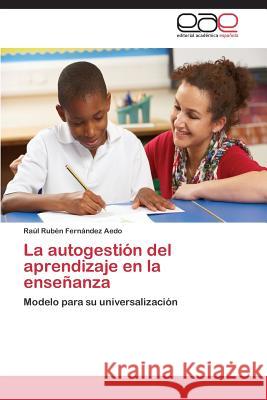 La autogestión del aprendizaje en la enseñanza Fernández Aedo Raúl Rubén 9783845481012 Editorial Academica Espanola - książka