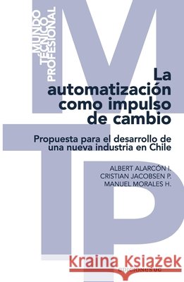 La automatización como impulso de cambio Alarcón Ibáñez, Albert 9789561434103 Ediciones Ucsh - książka
