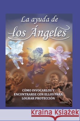 La Ayuda de Los Ángeles: cómo invocarlos y encontrar con ellos para lograr protección Romeo, Ismael 9798677893629 Independently Published - książka