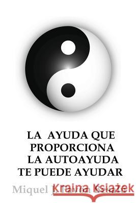 La ayuda que proporciona la autoayuda te puede ayudar Besalu, Miquel J. Pavon 9781478181668 Createspace - książka