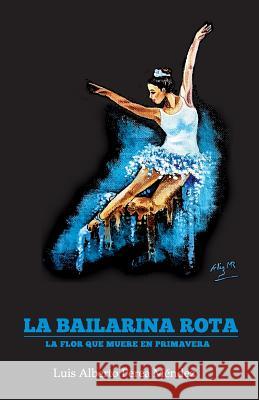 La Bailarina Rota Luis Alberto Pere Luis Alberto Pere 9781975833343 Createspace Independent Publishing Platform - książka