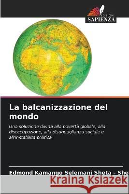 La balcanizzazione del mondo Edmond Kamango   9786206241607 Edizioni Sapienza - książka