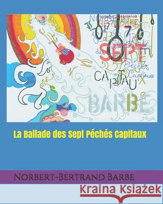 La Ballade des Sept Péchés Capitaux Barbe, Norbert-Bertrand 9781790172054 Independently Published - książka