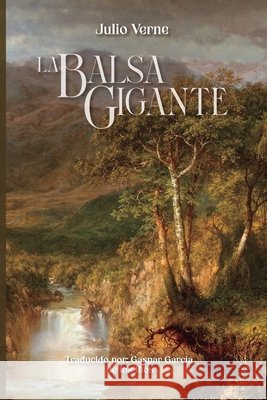 La Balsa Gigante García de Los Ríos, Gaspar, Verne, Julio 9798199771863 Independently Published - książka
