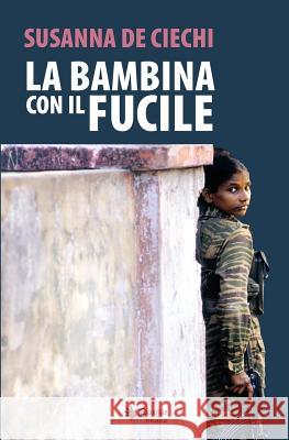 La bambina con il fucile De Ciechi, Susanna 9788894211603 Auxilia Books - książka