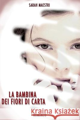 la bambina dei fiori di carta: 10 anni dopo...è tutta un'altra storia Maestri, Sarah 9781656047984 Independently Published - książka
