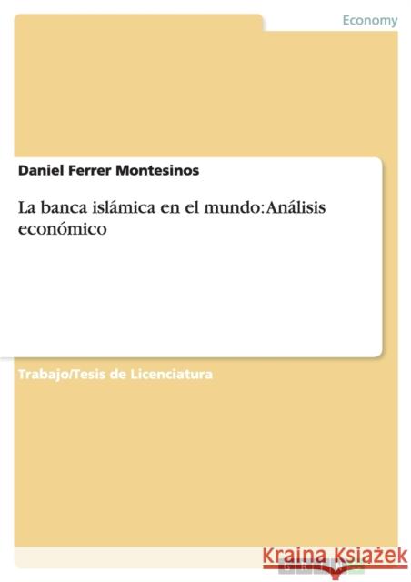 La banca islámica en el mundo: Análisis económico Ferrer Montesinos, Daniel 9783656173021 Grin Verlag - książka