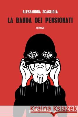 La banda dei pensionati Alessandra Scagliola 9788862986137 Morellini - książka