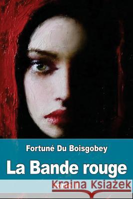 La Bande rouge: Tome II: Aventures d'une jeune fille sous la commune Du Boisgobey, Fortune 9781537555409 Createspace Independent Publishing Platform - książka