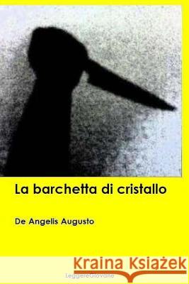 La barchetta di cristallo Leggeregiovane, De Angelis Augusto 9781519765741 Createspace Independent Publishing Platform - książka